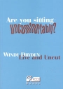 Are you sitting uncomfortably? Windy Dryden Live and Uncut