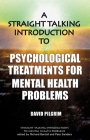 A Straight-Talking Introduction to Psychological Treatments for Mental Health Problems