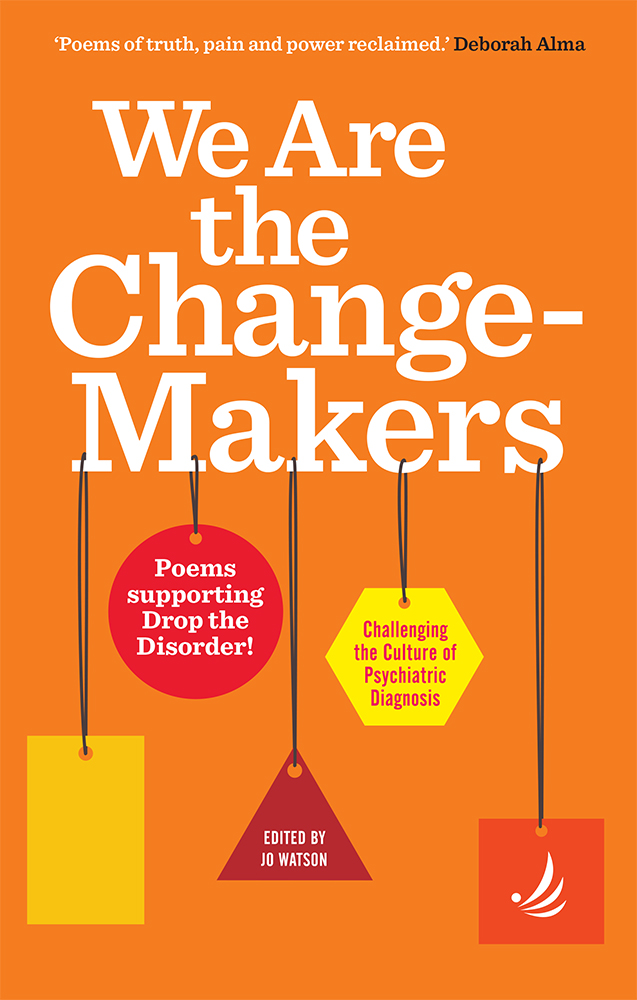 We Are the Change-Makers: Poems supporting Drop the Disorder!