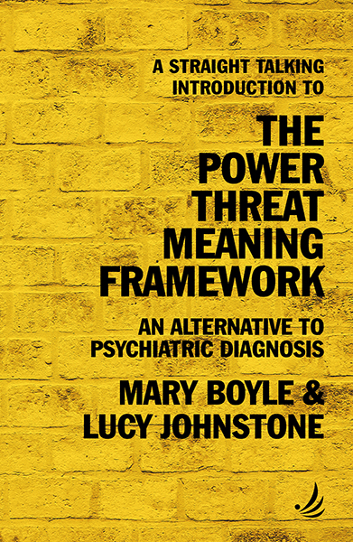 A Straight Talking Introduction to the Power Threat Meaning Framework: An alternative to Psychiatric diagnosis