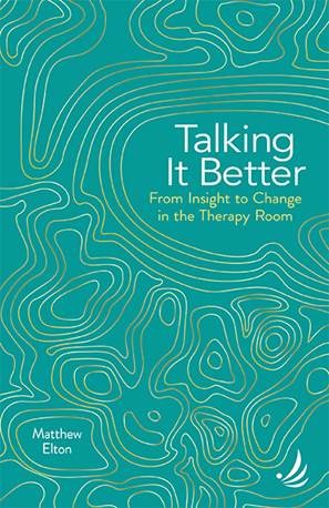 Talking It Better - From Insight to Change in the Therapy Room workshop with Matthew Elton