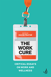 The Work Cure: critical essays on work and wellness