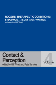 Rogers’ Therapeutic Conditions: Evolution, Theory and Practice. Volume 4. Contact and Perception