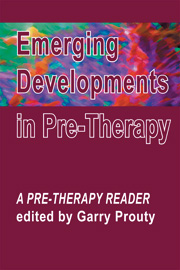 Emerging Developments in Pre-Therapy: A Pre-Therapy reader
