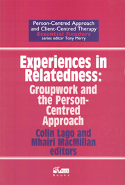 Experiences in Relatedness:Groupwork and the person-centred approach