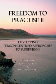 Freedom to Practise: Person-centred approaches to supervision PLUS Freedom to Practise Volume II