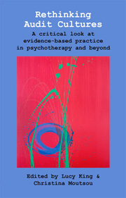 Rethinking Audit Cultures: A critical look at evidence-based practice in psychotherapy and beyond