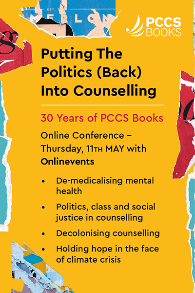 PCCS Books – 30th Anniversary Conference – Putting The Politics (Back) Into Counselling