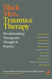 Black Men, Trauma and Therapy: Revolutionising therapeutic thought and practice