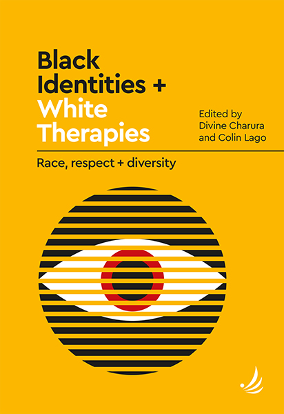 Black Identities + White Therapies - Working with Race, Ethnicity and Culture in and Outside the Therapy Room - A Conference for Trainers, Practitioners, Students and Academics.