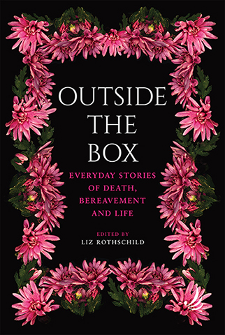 Liz Rothschild presents Outside the Box – Everyday Stories of Death, Bereavement and Life  - 25/08/22 Noon Eastern Time