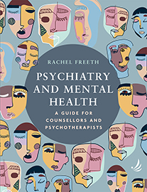 Psychiatry and Mental Health: a guide for counsellors and psychotherapists