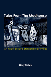 Tales from the Madhouse: An insider critique of psychiatric services