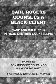 Carl Rogers Counsels a Black Client: Race and culture in person-centred counselling