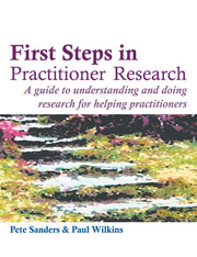 First Steps in Practitioner Research: A guide to understanding and doing research in counselling and health and social care