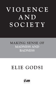 Violence and Society: Making sense of madness and badness